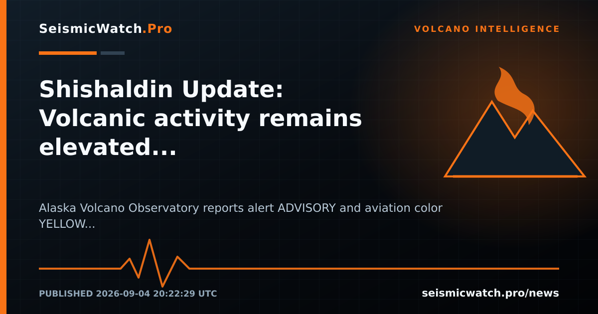 News card for Shishaldin Update: Volcanic activity remains elevated, with frequent small earthquakes, ongoing tremor, and…