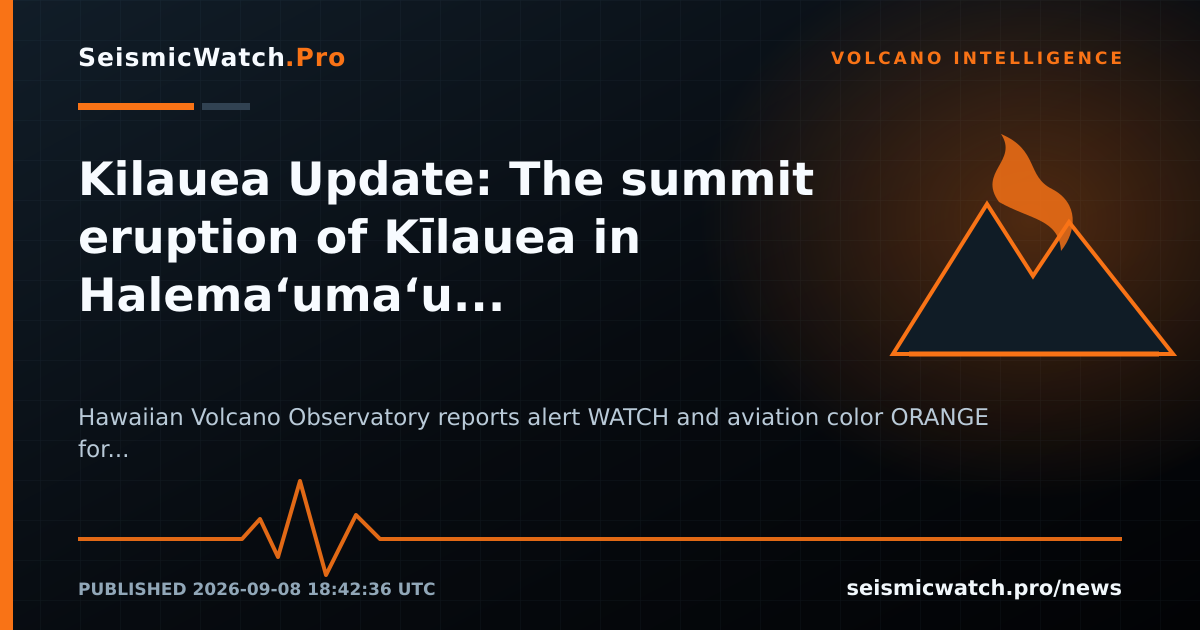 News card for Kilauea Update: The summit eruption of Kīlauea in Halemaʻumaʻu is paused.
