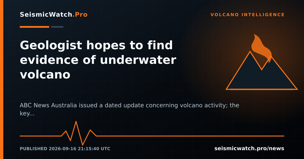 News card for Geologist hopes to find evidence of underwater volcano