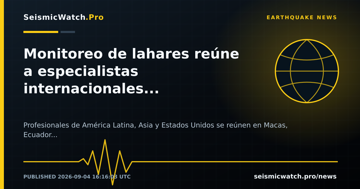 News card for Monitoreo de lahares reúne a especialistas internacionales en Ecuador