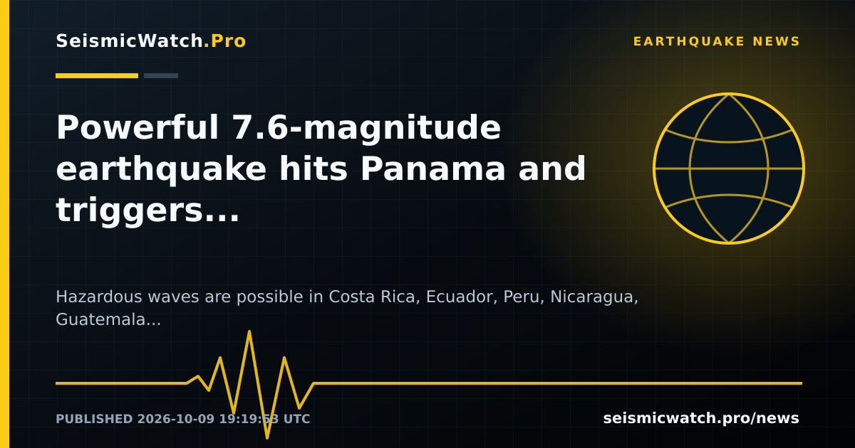 News card for Powerful 7.6-magnitude earthquake hits Panama and triggers tsunami warnings