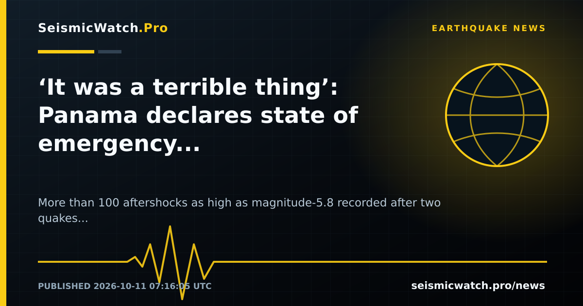 News card for ‘It was a terrible thing’: Panama declares state of emergency as quake aftershocks rattle communities